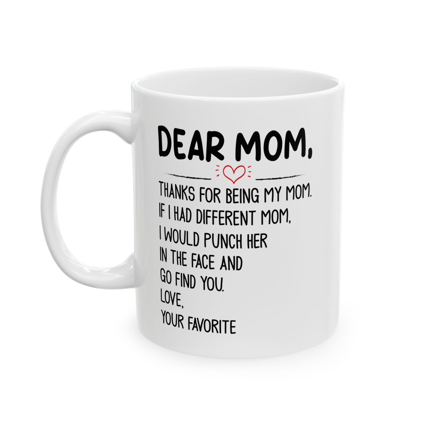 Dear mom  Mug, (11oz, 15oz)