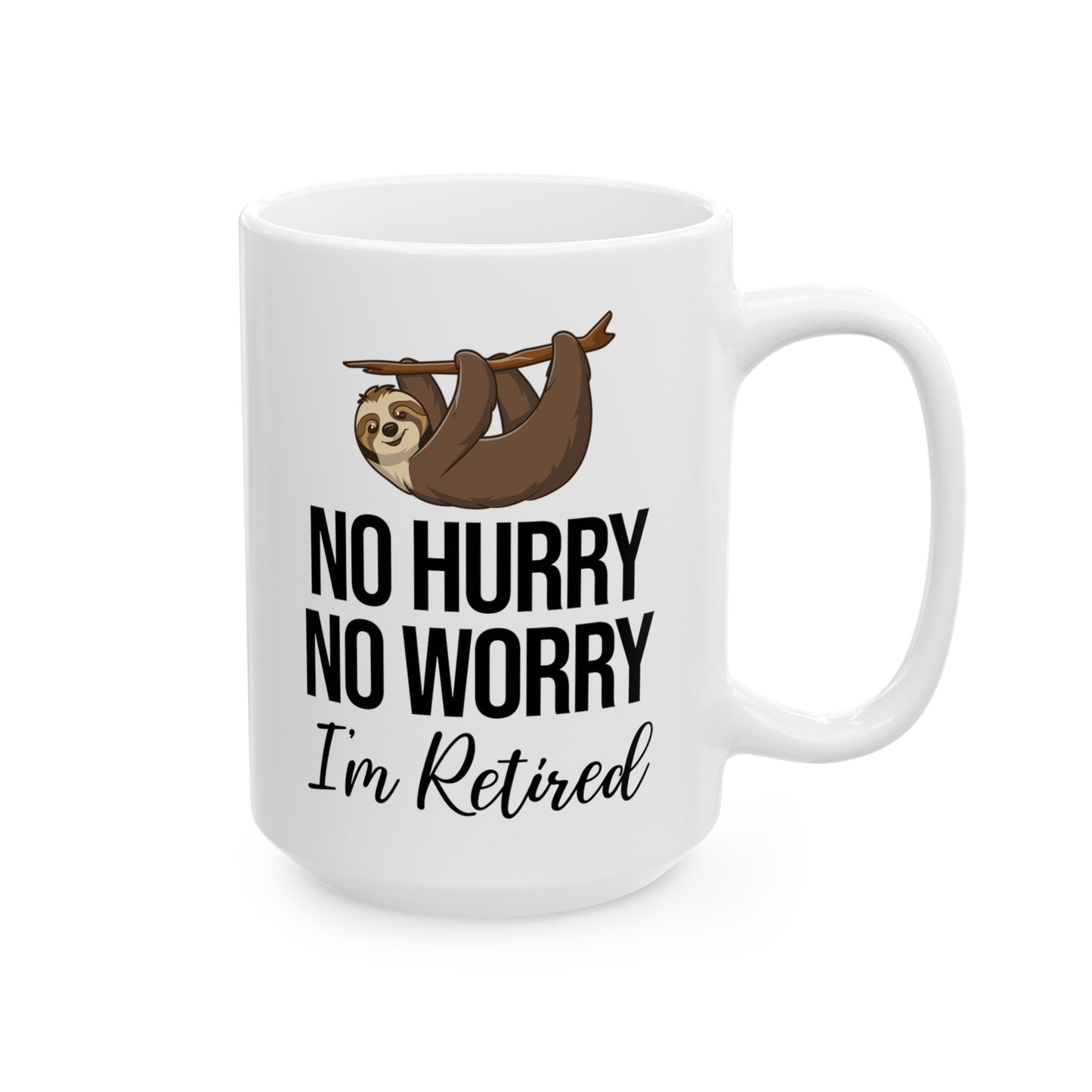 No Hurry No Worry Sloth Retirement Mug – Relaxed Retired Gift
