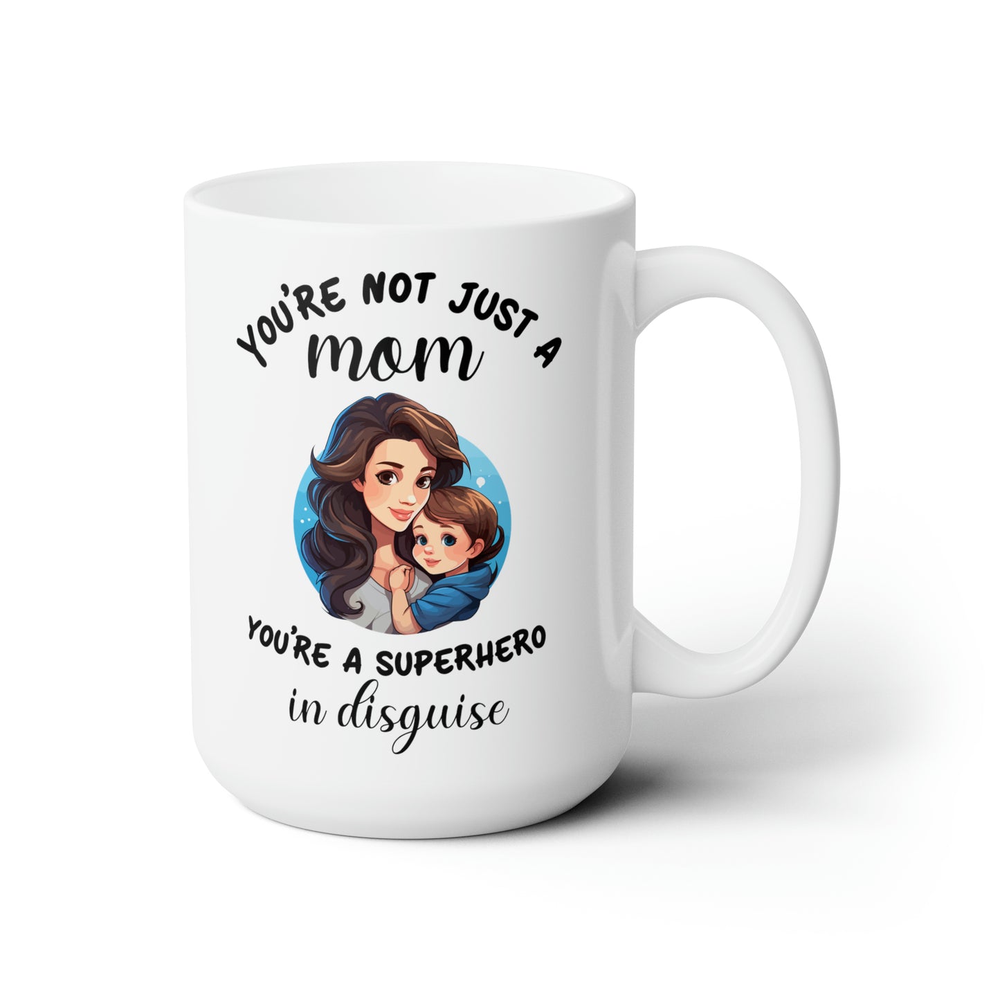 You're not just a mom 15oz white Mug