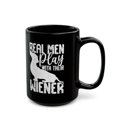 Real Men Play with their Wiener Black Mug (11oz, 15oz)