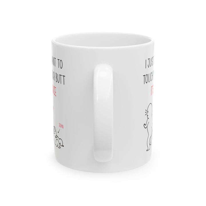 Custom I Just Want to Touch Your Butt Mug – Funny Personalized Couples Coffee Cup