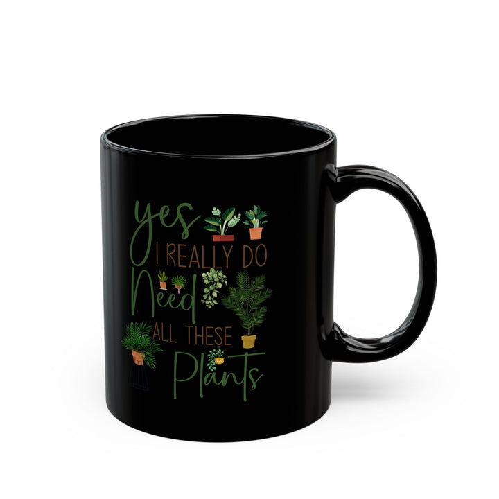 Plant Lover Mug Black – I Really Do Need All These Plants Cup