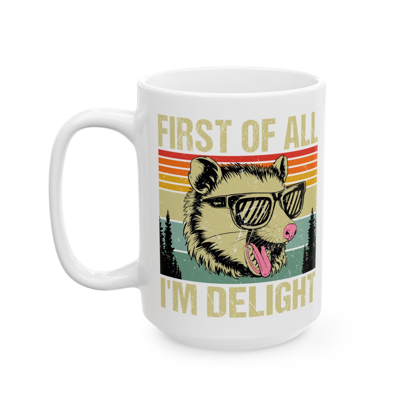 First of All I'm Delight White Mug, (11oz, 15oz)