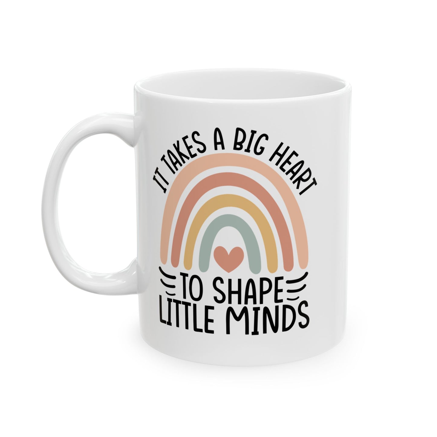 It Takes A Big Heart To Shape Little Minds White Mug, (11oz, 15oz)