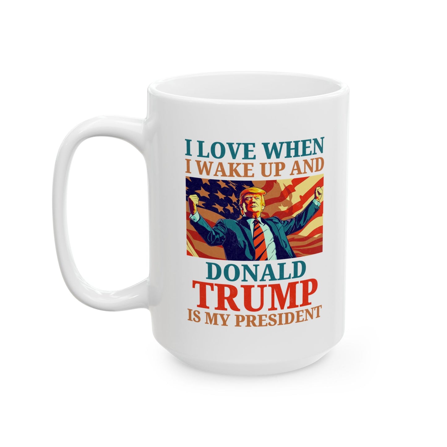 Donald Trump Mug – White Coffee Cup Pro Trump I Love Wake Up President