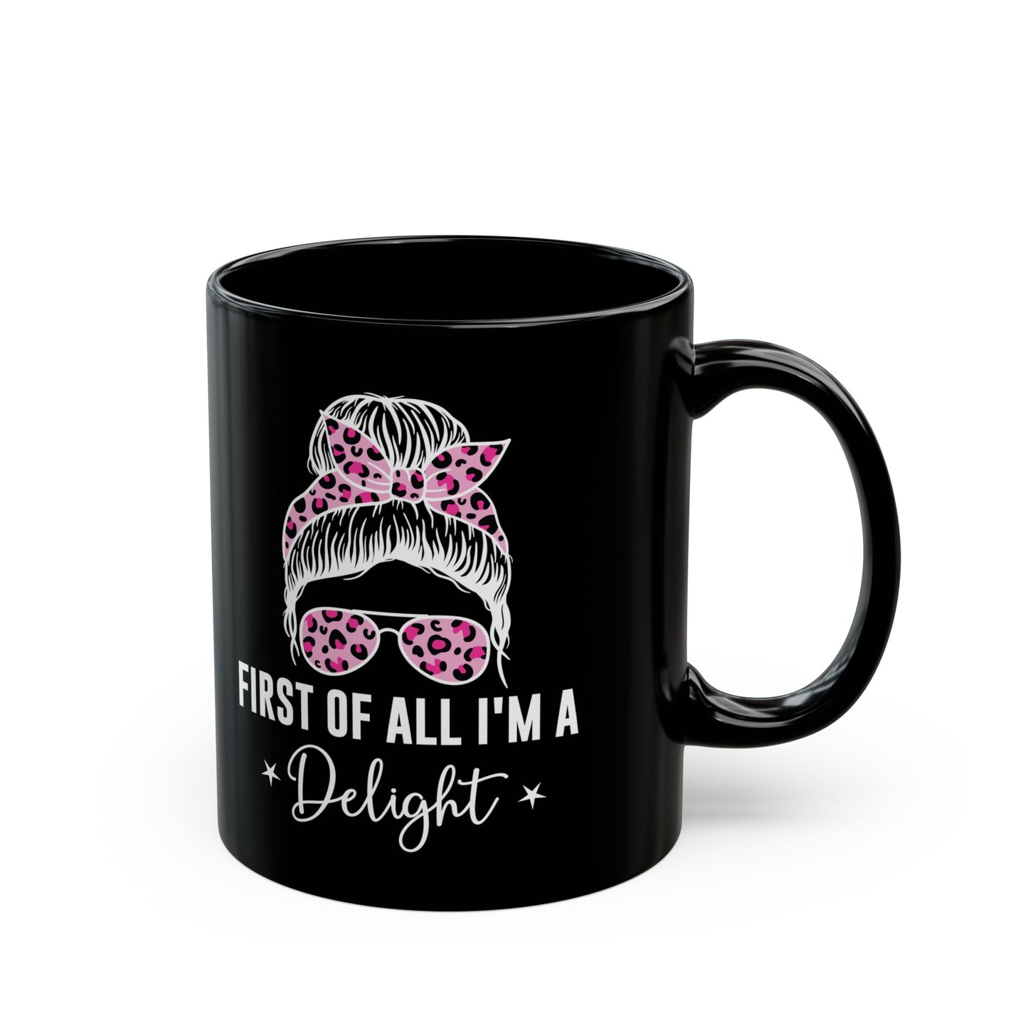 First Of All, I'm A Delight Bandana Glass, Black Mug (11oz, 15oz)