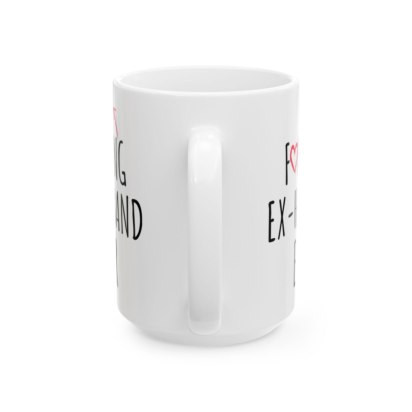 Fucking Ex-husband Ever White Mug, (11oz, 15oz)