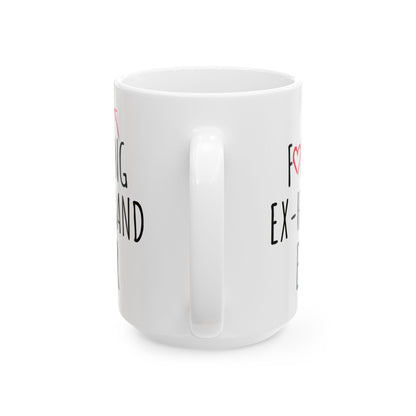 Fucking Ex-husband Ever White Mug, (11oz, 15oz)