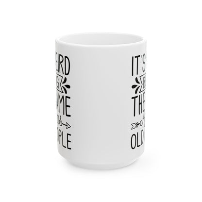 It's Weird Being The Same Age As Old People