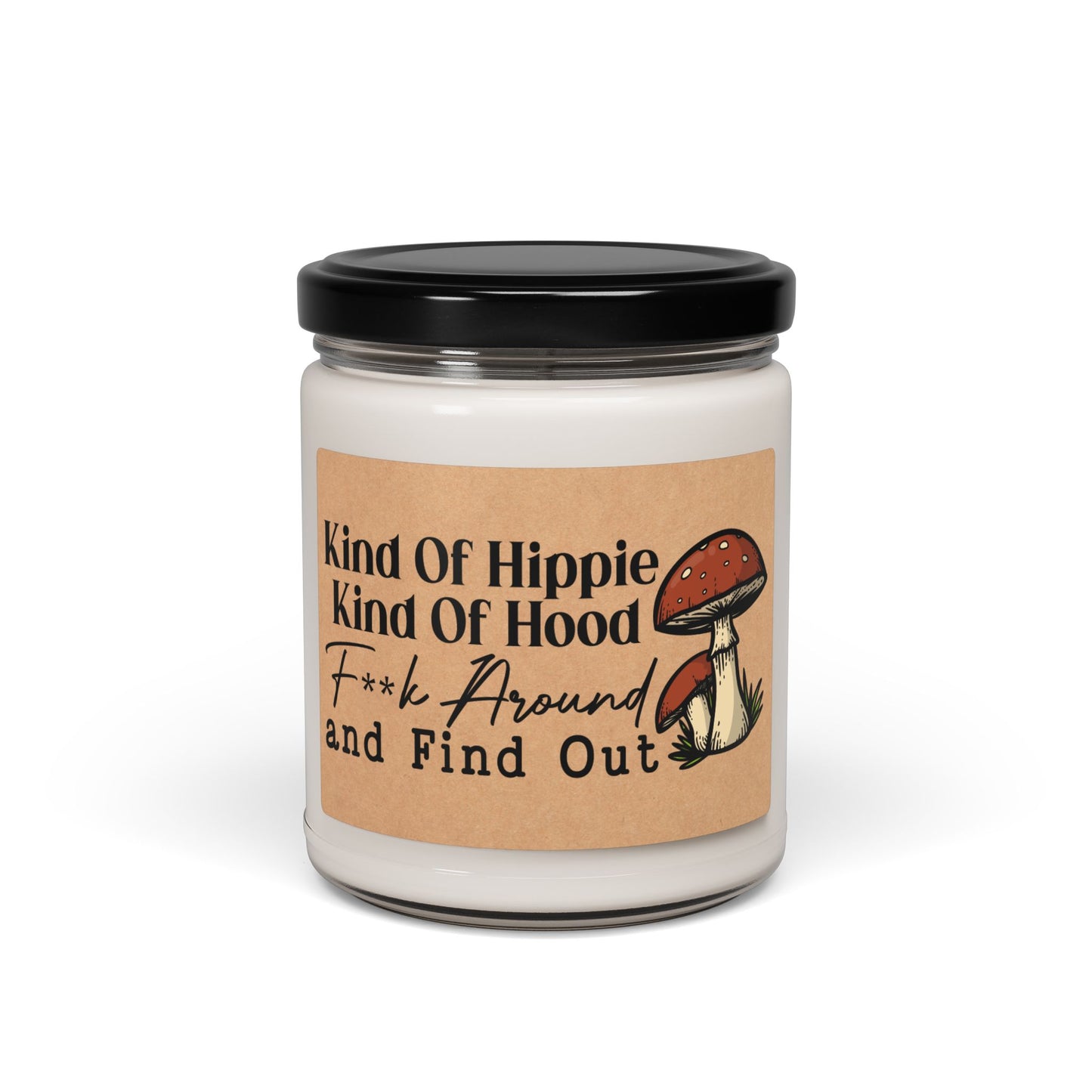 Kind-Of-Hippie-Kind-Of-Hood-Fuck-Around-and-Find-Out Candle