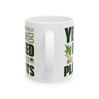 Yes I Really Do Need All These Plants Mug – Bold Green Text with Plant Graphics