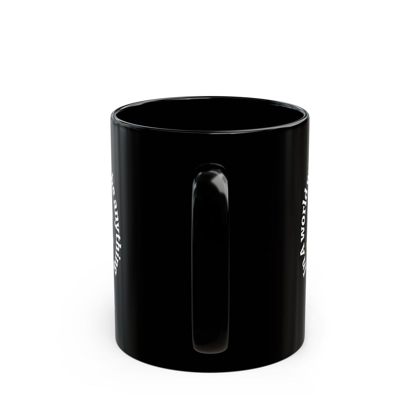 In A World Where You Can Be Anything Black Mug (11oz, 15oz)