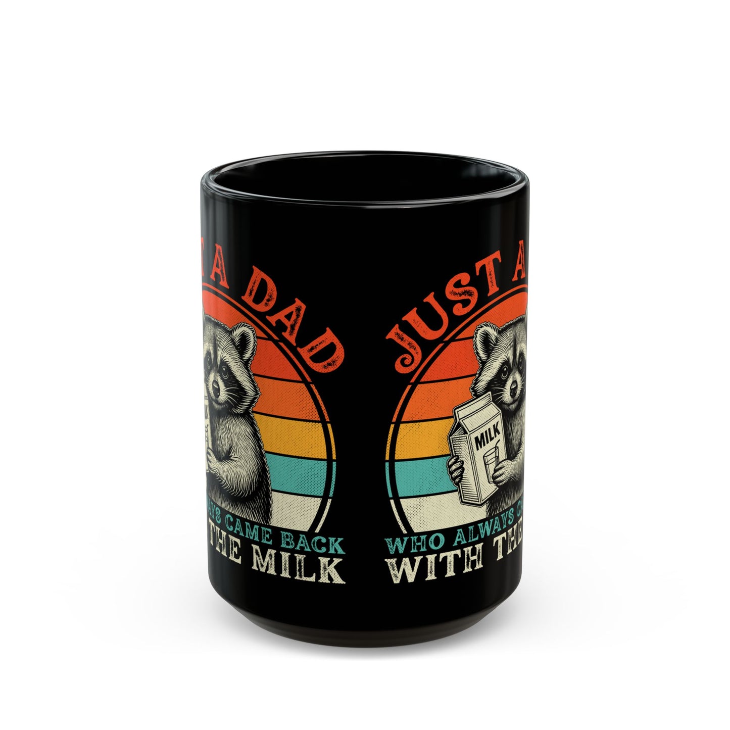 Just A Dad Who Always Came Back With The Milk Black Mug (11oz, 15oz)