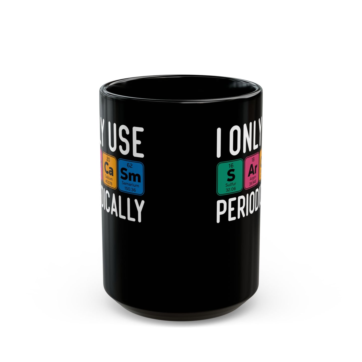 I Only Use Sarcasm Periodically Black Mug (11oz, 15oz)