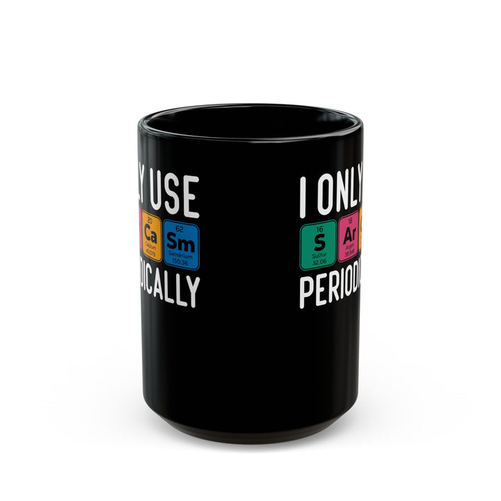 I Only Use Sarcasm Periodically Black Mug (11oz, 15oz)