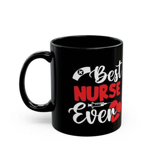 Best NURSE Ever 11oz & 15oz Black mug