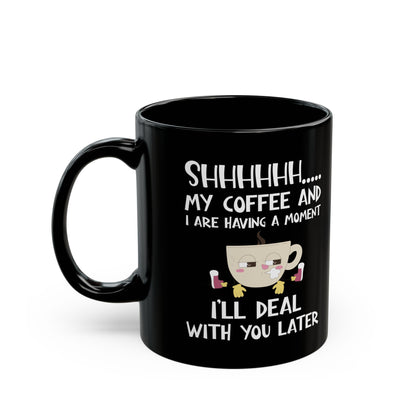 Shhhh My Coffee  Black Mug (11oz, 15oz)