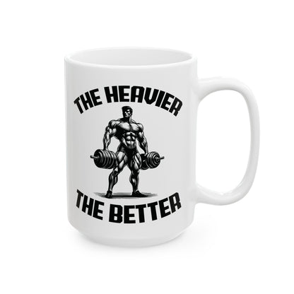Give the Gift of Strength – Bold White Mug with The Heavier The Better Quote
