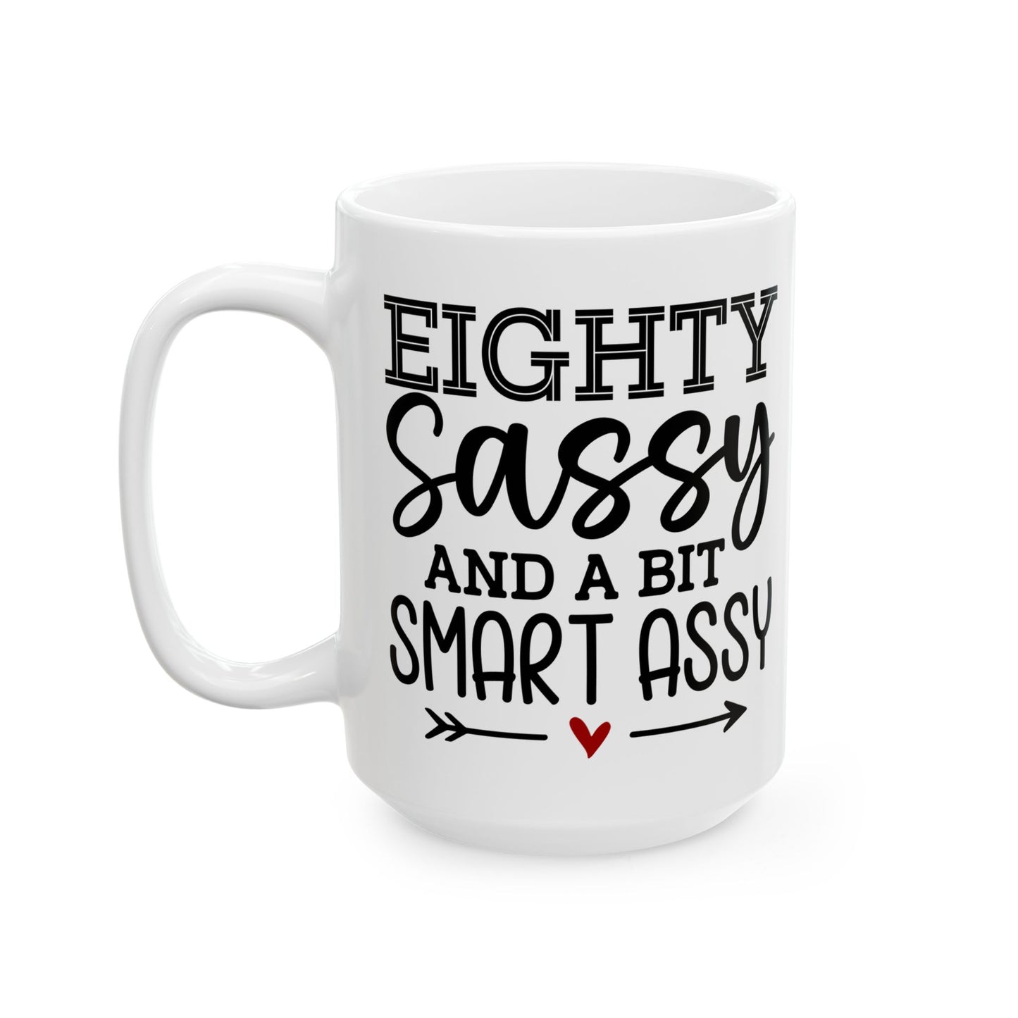 Eighty sassy Ceramic Mug, (11oz, 15oz)