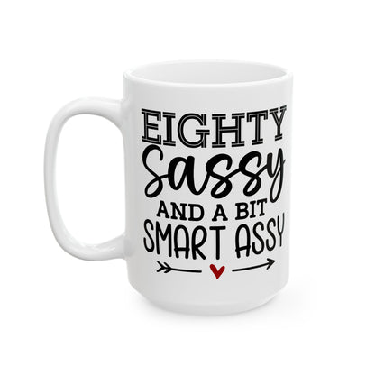 Eighty sassy Ceramic Mug, (11oz, 15oz)