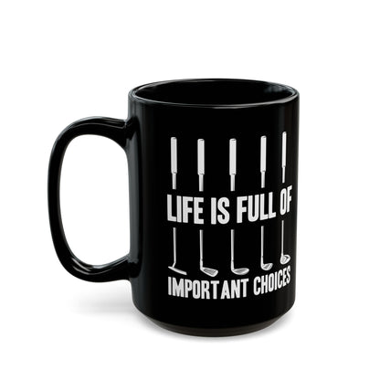 Life is full of Black Mug (11oz, 15oz)