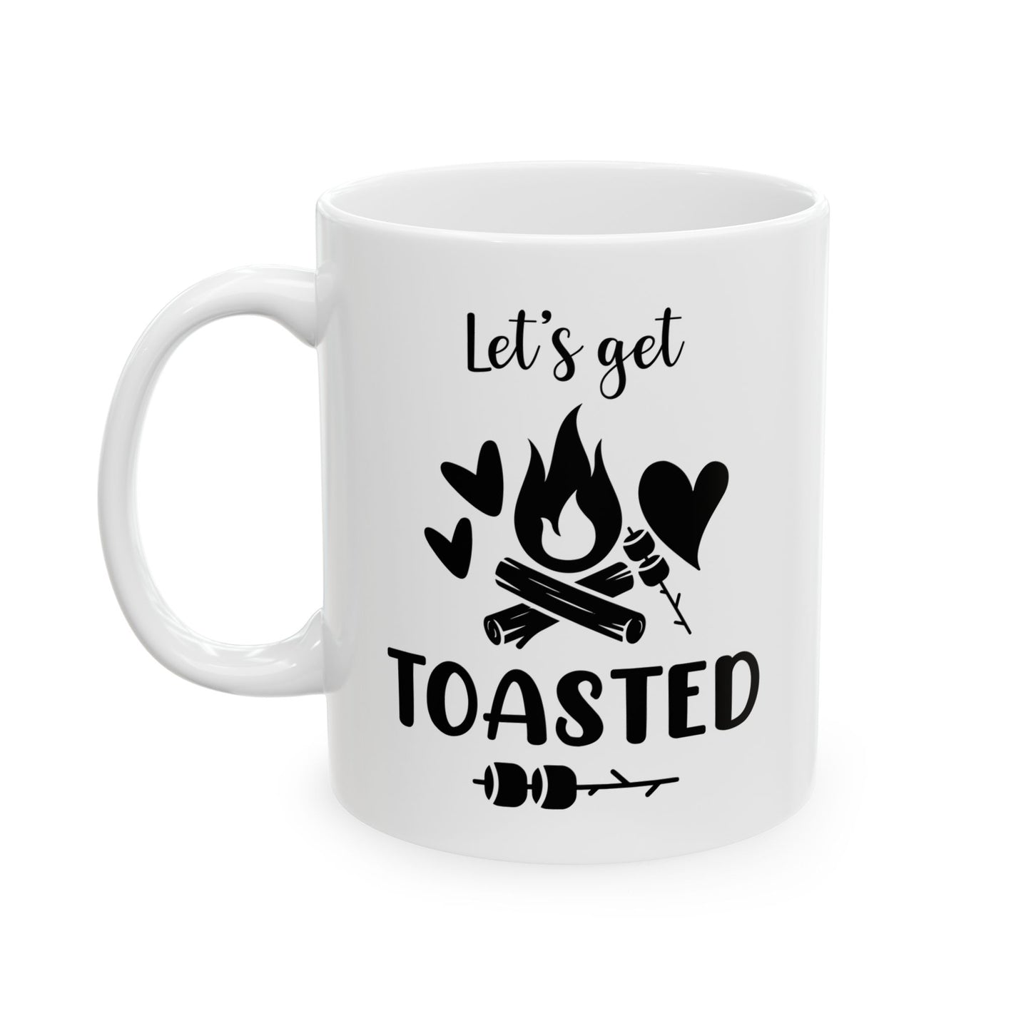 Let’s Get Toasted Ceramic Mug, (11oz, 15oz)