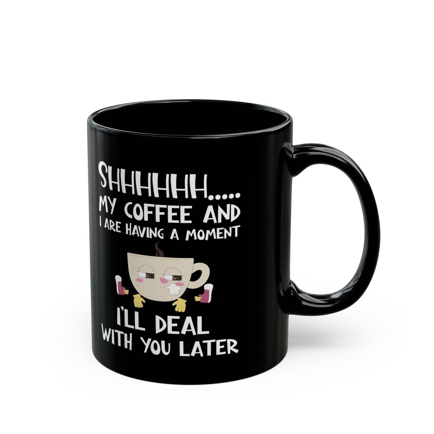 Shhhh My Coffee  Black Mug (11oz, 15oz)