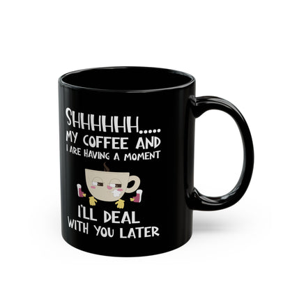 Shhhh My Coffee  Black Mug (11oz, 15oz)