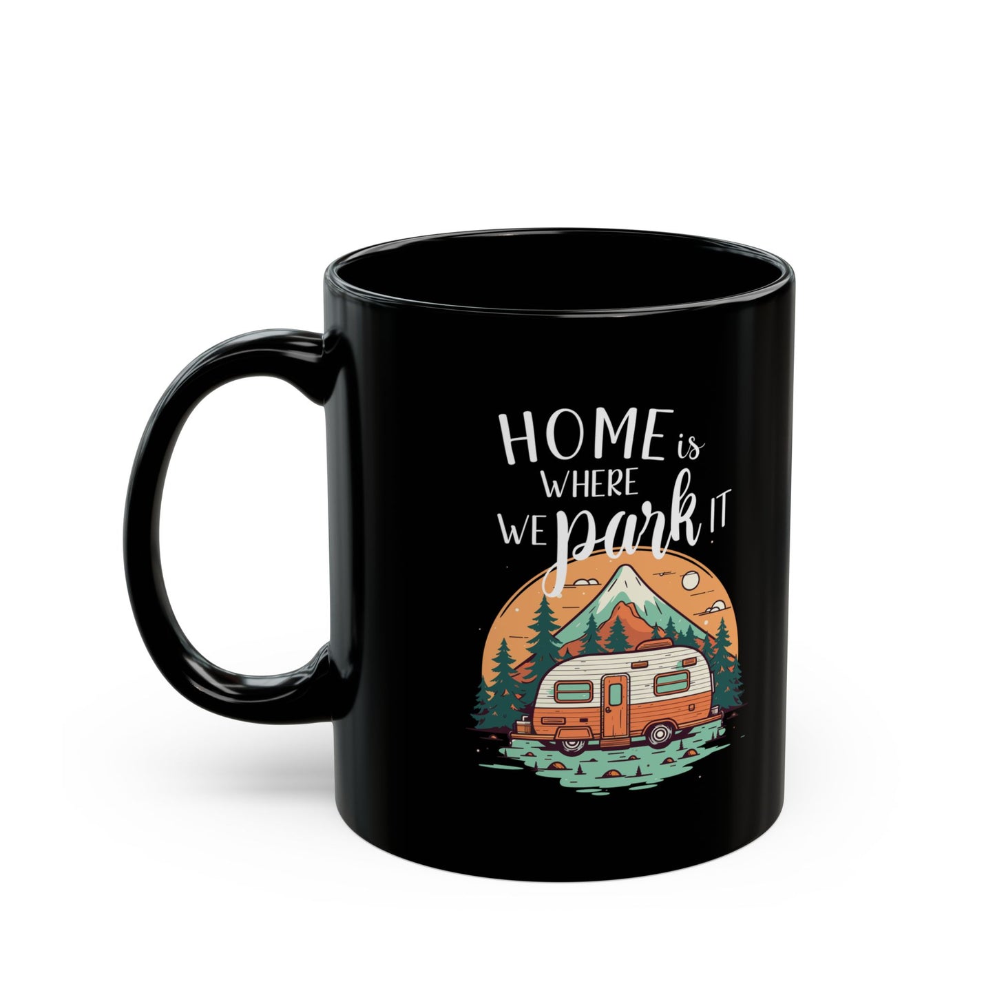 Home Is Where We Park It – Vintage Camper Adventure 11 oz