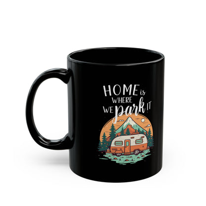 Home Is Where We Park It – Vintage Camper Adventure 11 oz