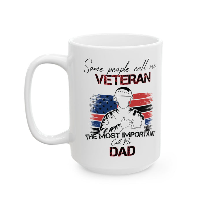 Veteran Dad Mug – Some People Call Me Veteran But the Most Important Call Me Dad