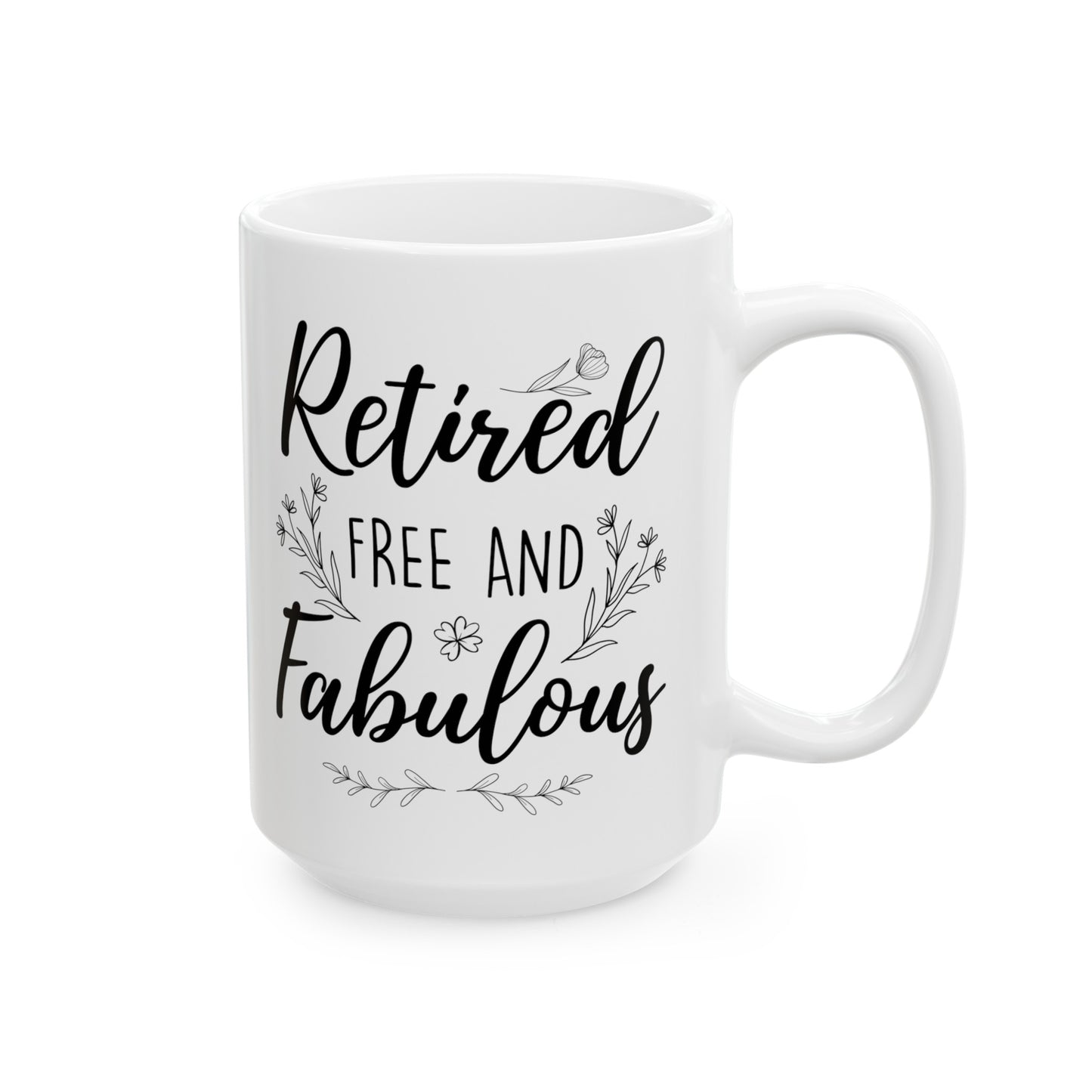 Retired Free and Fabulous Mug – Beautiful Retirement Gift
