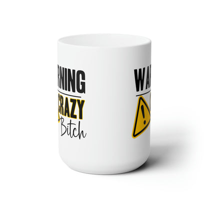 Warning Crazy Bitch Mug – Funny Coffee Mug Gift