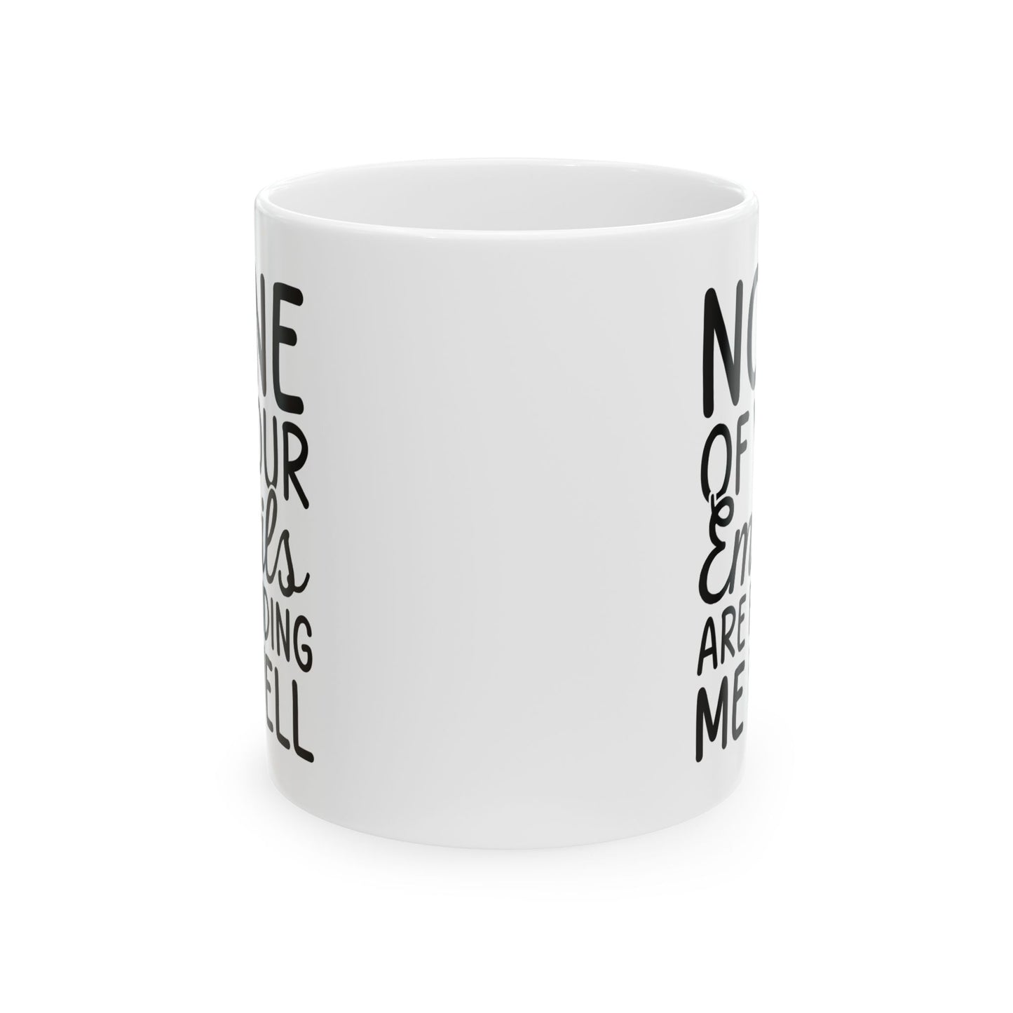 Non of you Ceramic Mug, (11oz, 15oz)