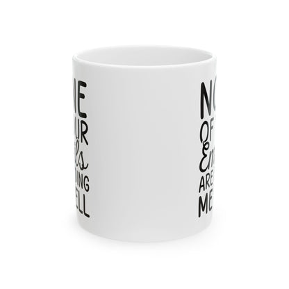 Non of you Ceramic Mug, (11oz, 15oz)