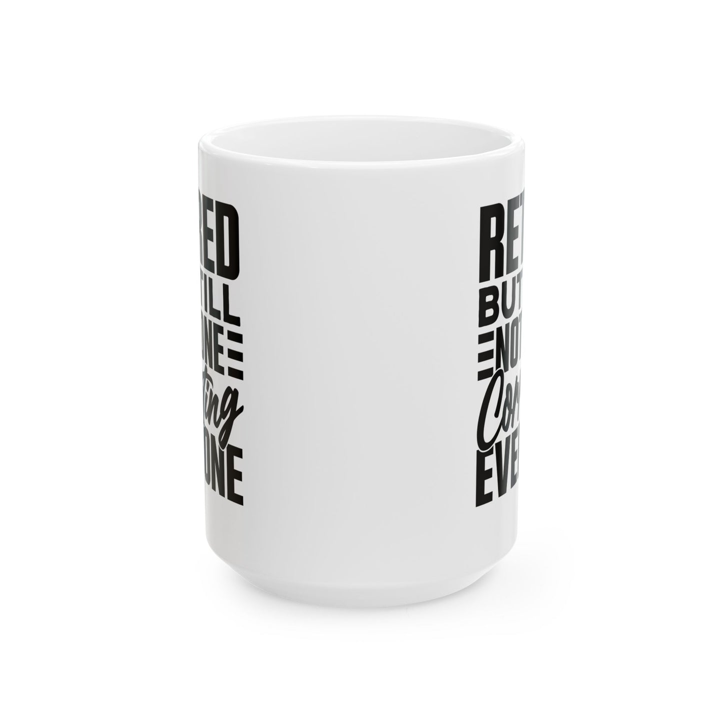 Retired, But Still Not Done Correcting Everyone White Mug, (11oz, 15oz)