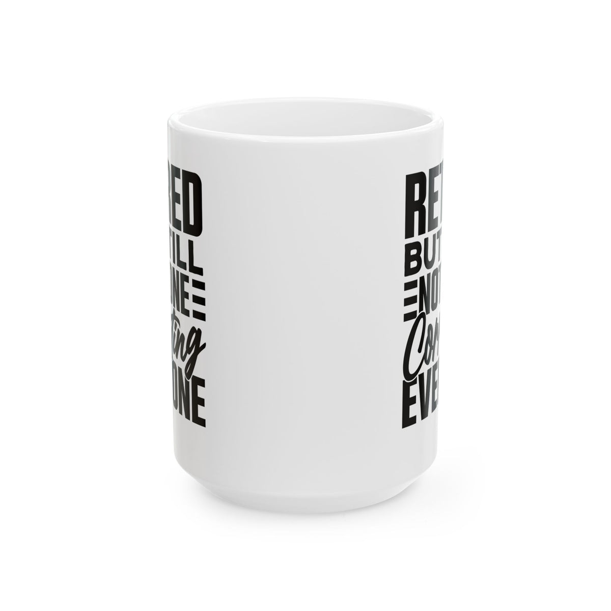 Retired, But Still Not Done Correcting Everyone White Mug, (11oz, 15oz)