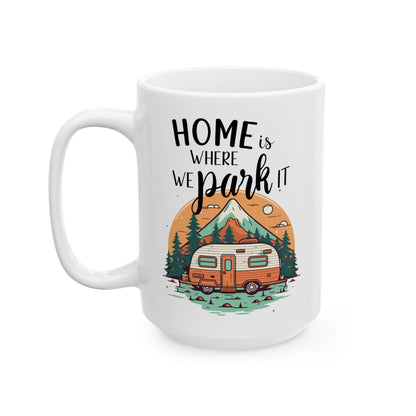 Home Is Where We Park It – Retro Camper Adventure Ceramic Mug, (11oz, 15oz)