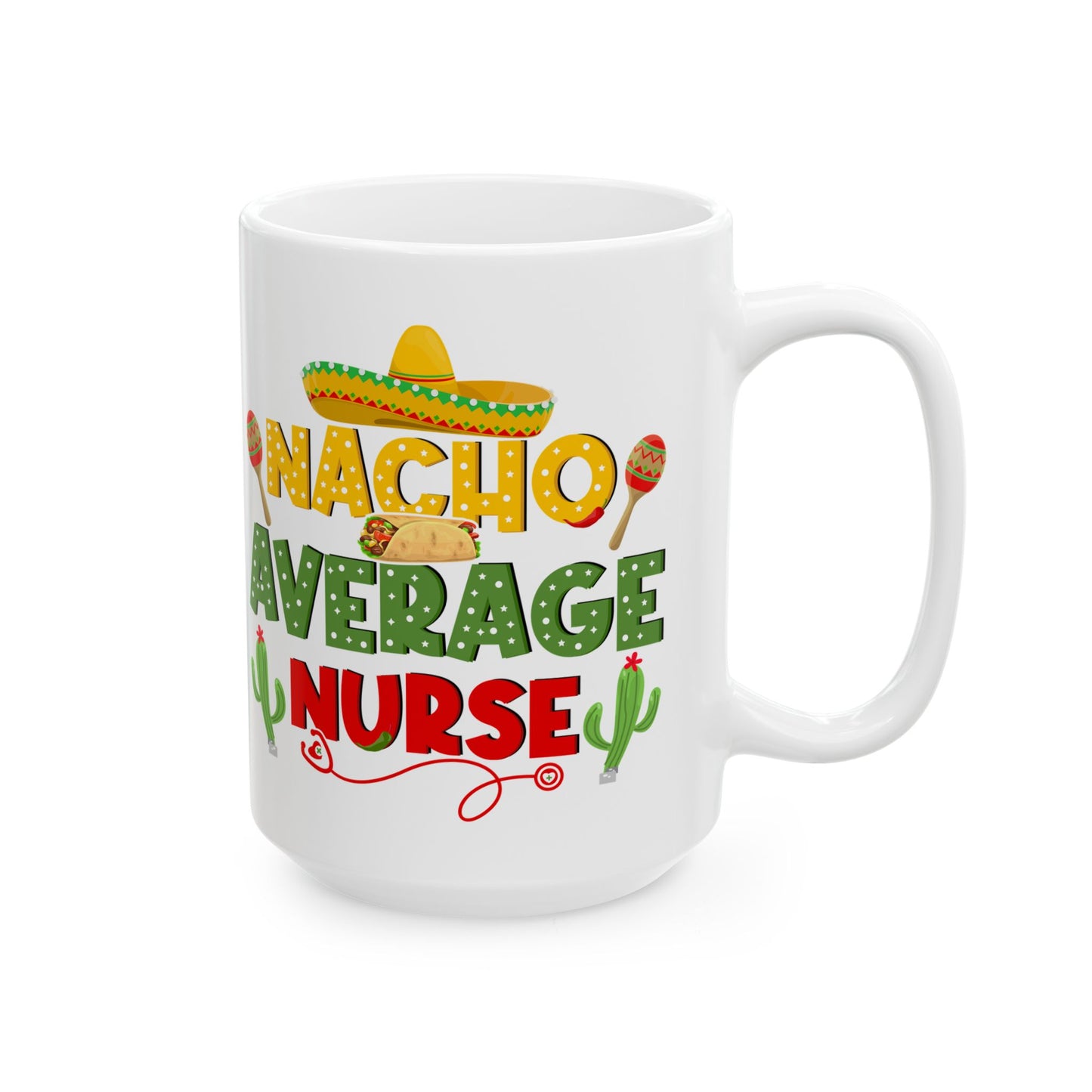 Nacho Average Nurse White Mug, (11oz, 15oz)