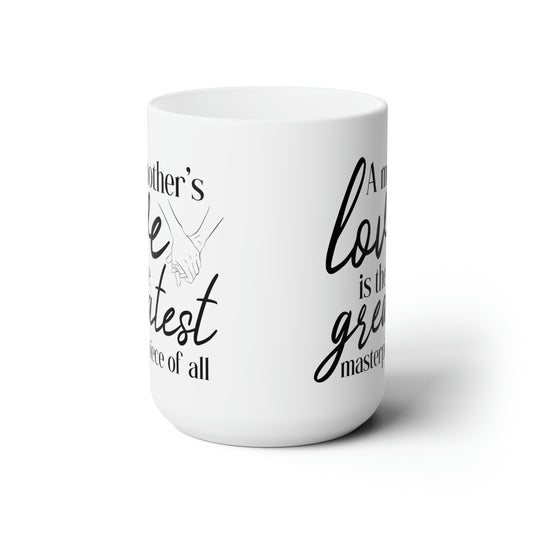 A Mother's love 15oz white Mug