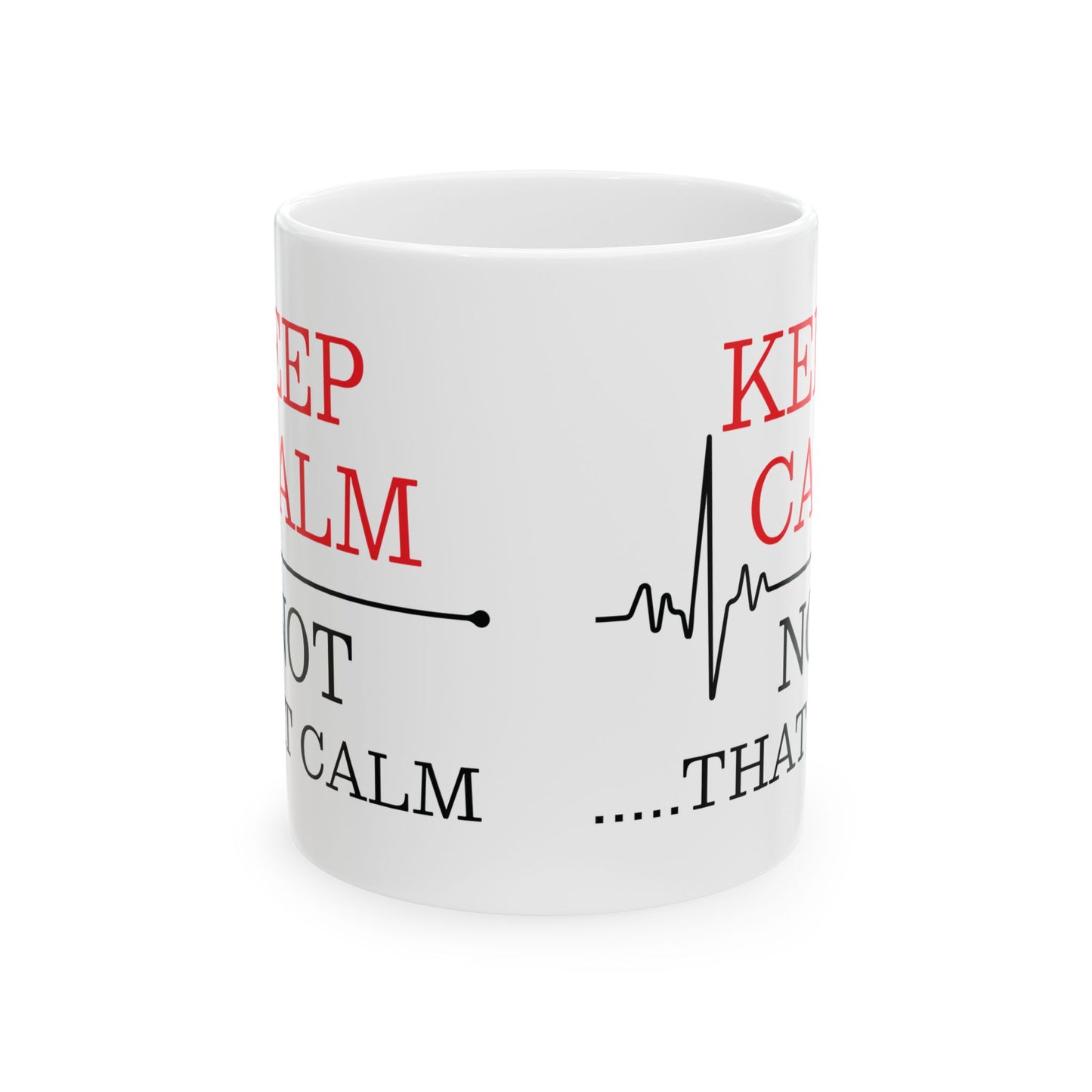 KEEP CALM NOT 11oz & 15oz White mug