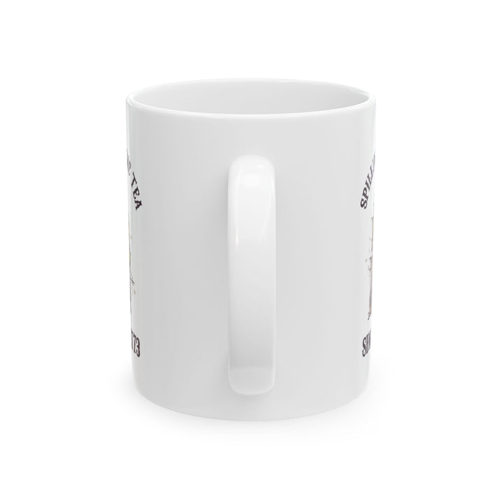 Spilling The Tea Since 1773 Mug – Funny White Boston Tea Party Coffee Cup – American History Gift for Patriots, History Buffs, & Teachers