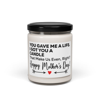 Soy Candle Funny Mother's Day Candle – You Gave Me a Life, I Got You a Candle – Cute & Humorous Gift for Mom from Daughter or Son
