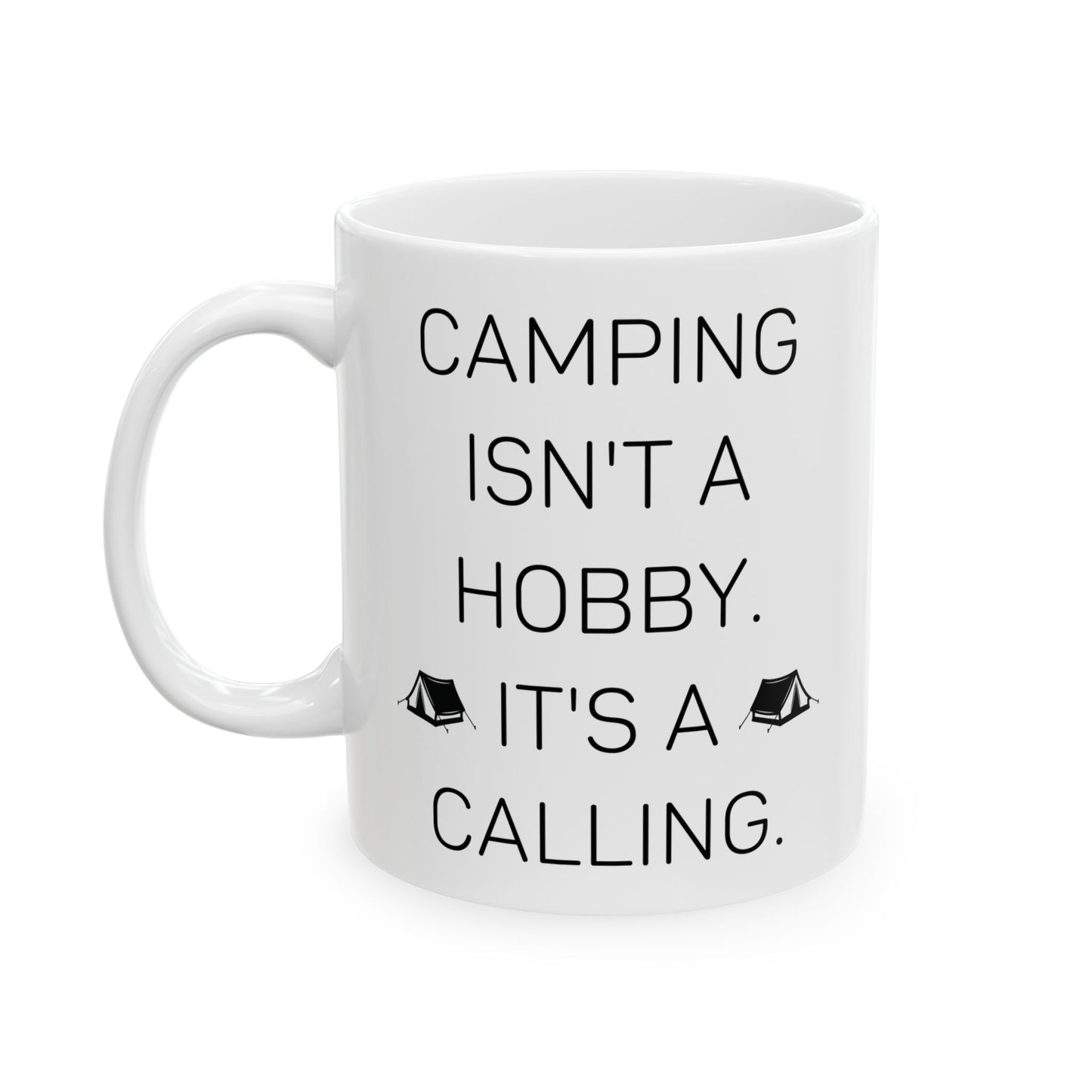 Camping Isn’t a Hobby  Ceramic Mug, (11oz, 15oz)