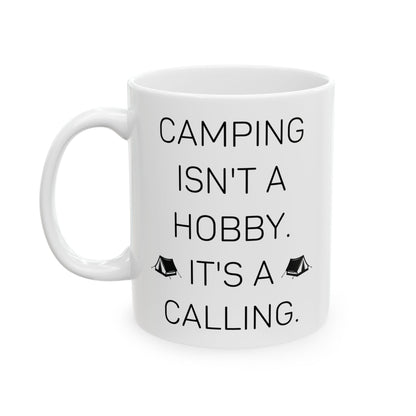 Camping Isn’t a Hobby  Ceramic Mug, (11oz, 15oz)