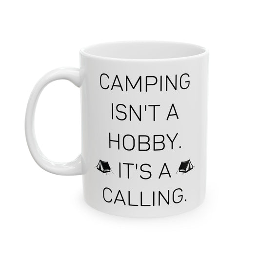 Camping Isn’t a Hobby  Ceramic Mug, (11oz, 15oz)