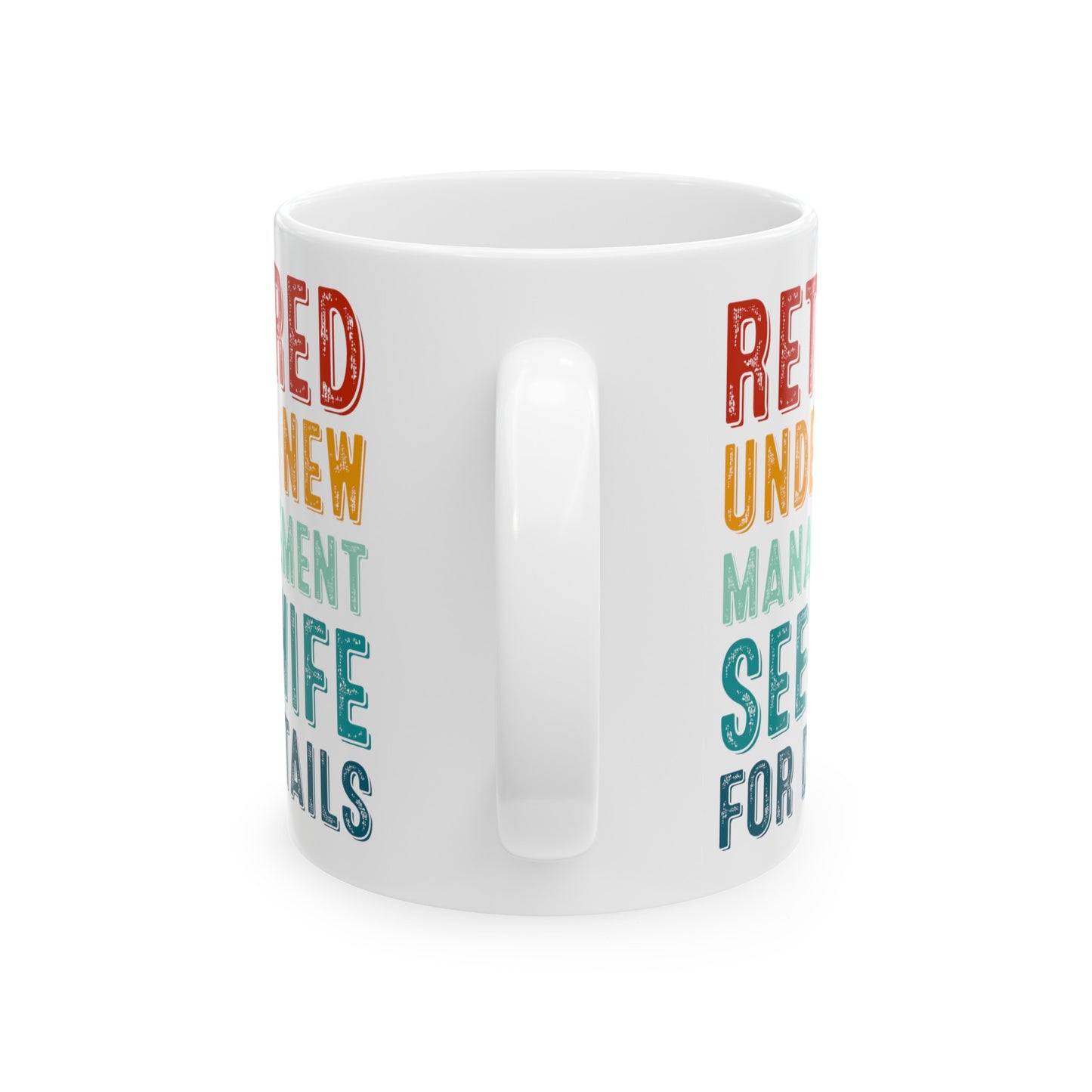 Retired Under New Management Mug – See Wife for Details