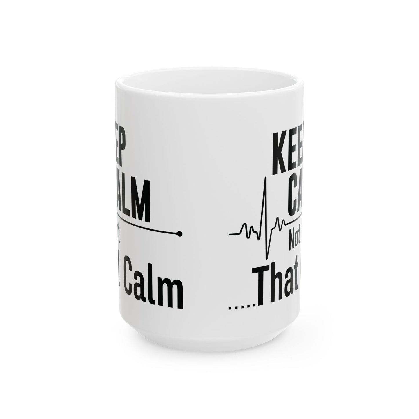 KEEP CALM Not 11oz & 15oz  White mug