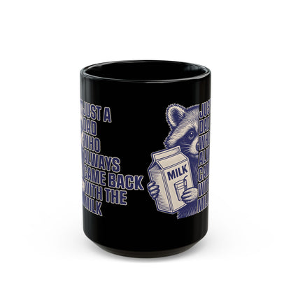Just A Dad Who Always Came Back With The Milk Black Mug (11oz, 15oz)