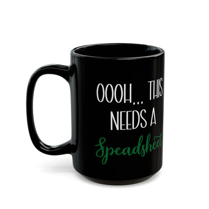Oooh… This Needs a Spreadsheet Mug – Funny Excel Quote Black Coffee Cup for Accountants & Data Nerds
